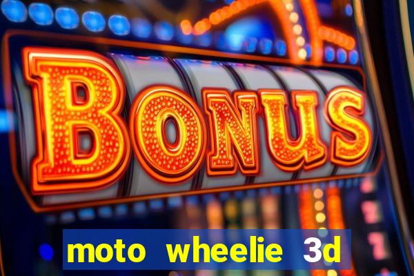 moto wheelie 3d dinheiro infinito 2024